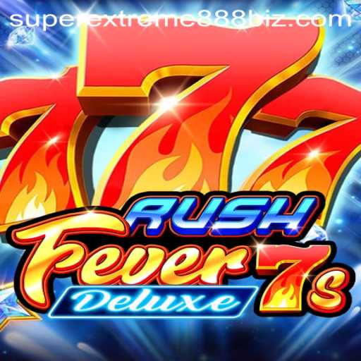 Exploring the Thrilling World of RushFever7sDeluxe: A Gaming Experience with SuperExtreme888